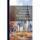 The London-Scottish Reformed Presbyterian Magazine