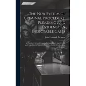 The New System of Criminal Procedure, Pleading and Evidence in Indictable Cases: As Founded On Lord Campbell’s Act, 14 & 15 Vict. C. 100, and Other Re