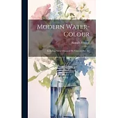 Modern Water-Colour: Including Some Chapters On Current-Day Art