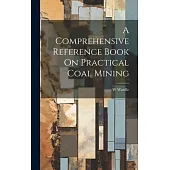 A Comprehensive Reference Book On Practical Coal Mining