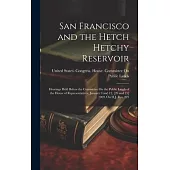 San Francisco and the Hetch Hetchy Reservoir: Hearings Held Before the Committee On the Public Lands of the House of Representatives, January 9 and 12