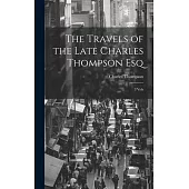 The Travels of the Late Charles Thompson Esq: 3 Vols