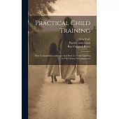 Practical Child Training: How To Establish Confidence And How To Guide Children In The Choice Of Companions