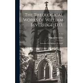 The Theological Works of William Beveridge, D.D.: Sometime Lord Bishop of St. Asaph; v. 11