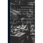 Illustrated Catalogue and Price List of the Reading Hardware Works: Manufacturers of Building, House-furnishing and Miscellaneous Hardware.