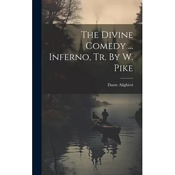 The Divine Comedy ... Inferno, Tr. By W. Pike