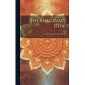 The Bhagavad Gita: Or, The Message Of The Master