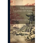 The Divine Classic Of Nan-hua: Being The Works Of Chuang Tsze, Taoist Philosopher. With An Excursus, And Copious Annotations In English And Chinese