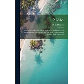 Siam: Some General Remarks On Its Productions, And Particularly On Its Imports And Exports, And The Mode Of Transacting Busi