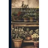The Cactus Journal: Devoted Exclusively To Cacti And Other Succulent Plants; Volume 1
