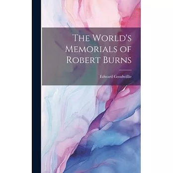 The World’s Memorials of Robert Burns