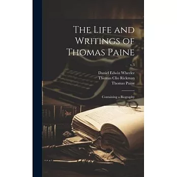 The Life and Writings of Thomas Paine: Containing a Biography; v.3