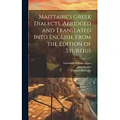 Maittaire’s Greek Dialects, Abridged and Translated Into English, From the Edition of Sturzius