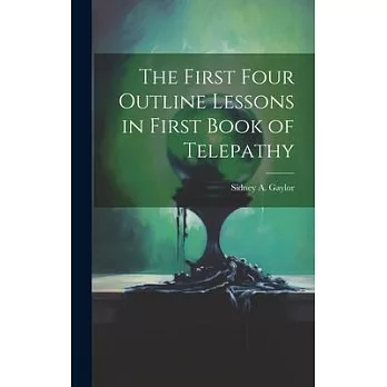 The First Four Outline Lessons in First Book of Telepathy