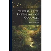 Cinderella or The Triumph of Goodness