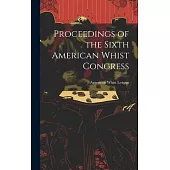Proceedings of the Sixth American Whist Congress