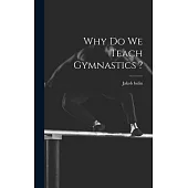 Why do we Teach Gymnastics ?