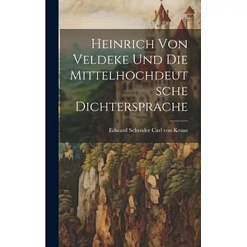 Heinrich von Veldeke und die Mittelhochdeutsche Dichtersprache