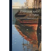 Flotsam and Jetsam: A Yachtsman’s Experiences at Sea and Ashore