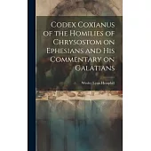 Codex Coxianus of the Homilies of Chrysostom on Ephesians and his Commentary on Galatians