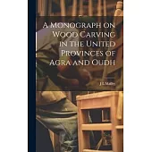 A Monograph on Wood Carving in the United Provinces of Agra and Oudh