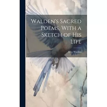 Walden’s Sacred Poems, With a Sketch of his Life