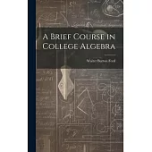 A Brief Course in College Algebra