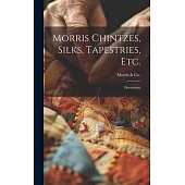 Morris Chintzes, Silks, Tapestries, etc.: Decoration