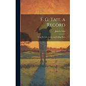 F. G. Tait, a Record; Being his Life, Letters, and Golfing Diary