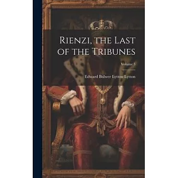 Rienzi, the Last of the Tribunes; Volume 3