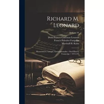 Richard M. Leonard: Mountaineer, Lawyer, Envionmentalist: Oral History Transcript / 1972-197; Volume 01