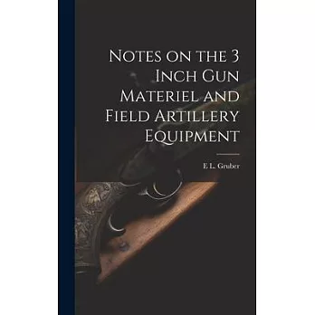 Notes on the 3 Inch gun Materiel and Field Artillery Equipment