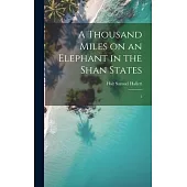 A Thousand Miles on an Elephant in the Shan States: 1