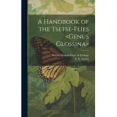 A Handbook of the Tsetse-flies