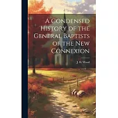 A Condensed History of the General Baptists of the New Connexion