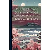 The Opening Of JapanA Diary Of Discovery In The Far East 1853 1956