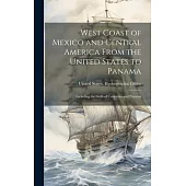 West Coast of Mexico and Central America From the United States to Panama: Including the Gulfs of California and Panama