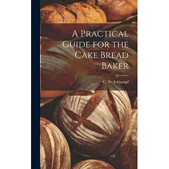 A Practical Guide for the Cake Bread Baker