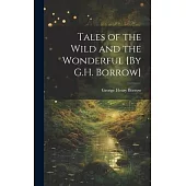 Tales of the Wild and the Wonderful [By G.H. Borrow]
