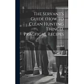 The Servant’s Guide (How to Clean Hunting Things). Practical Recipes