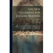 The New Testament for English Readers; Containing the Authorized Version With Marginal Corrections of Readings and Renderings, Marginal References and