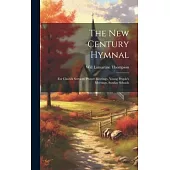 The New Century Hymnal: For Church Services, Prayer Meetings, Young People’s Meetings, Sunday Schools