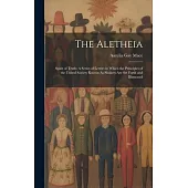The Aletheia: Spirit of Truth: A Series of Letters in Which the Principles of the United Society Known As Shakers Are Set Forth and