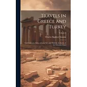 Travels in Greece and Turkey: Undertaken by Order of Louis Xvi, and With the Authority of the Ottoman Court; Volume 2