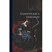 Shakespeare’s Heroines