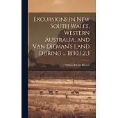 Excursions in New South Wales, Western Australia, and Van Dieman’s Land During ... 1830,1,2,3