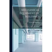 Mechanical Equipment of Buildings: A Reference Book for Engineers and Architects; Volume 1
