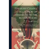 Finsbury Chapel Collection of Hymns From the Best Authors: (With References to Suitable Tunes), Intended As a Companion to Dr. Watts’s Psalms and Hymn