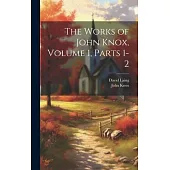 The Works of John Knox, Volume 1, parts 1-2