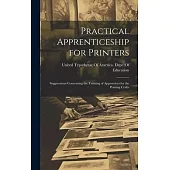 Practical Apprenticeship for Printers: Sugguestions Concerning the Training of Apprentices for the Printing Crafts